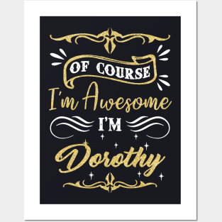 Of Course I Am Awesome I Am Dorothy Awesome Posters and Art